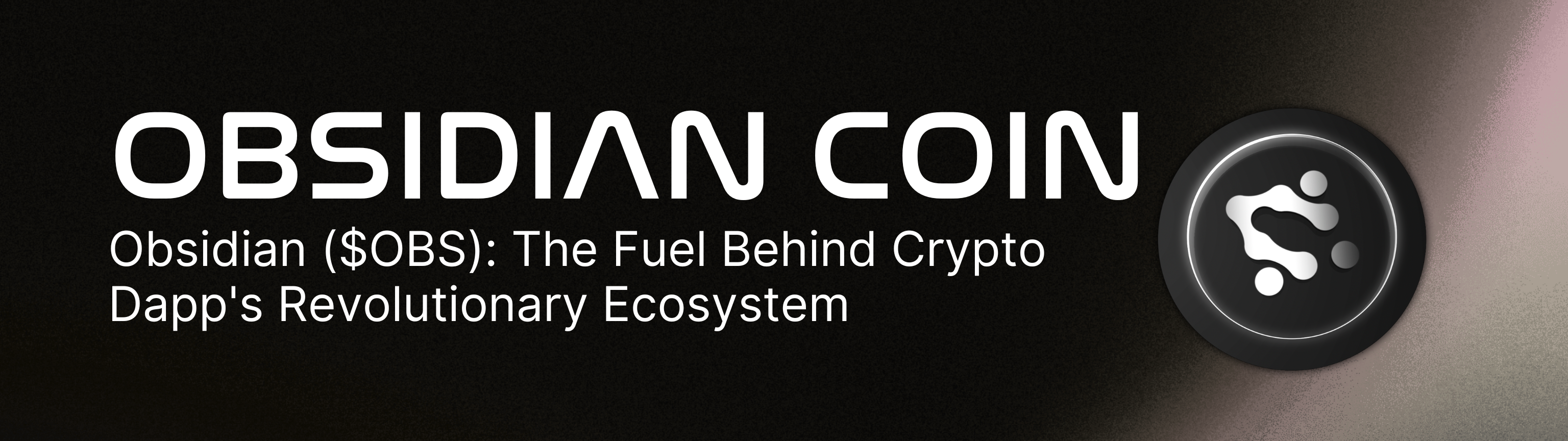 Obsidian Coin: The Fuel Behind Crypto Dapp's Ecosystem